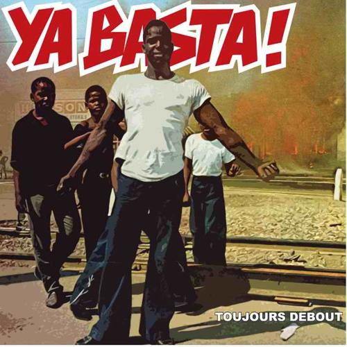 Ya Basta ! - Toujours debout